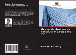 Cover-Bild zum Titel 'Gestion de chantiers de construction à l'aide des TIC' von 'Salahuddin Alshammary'