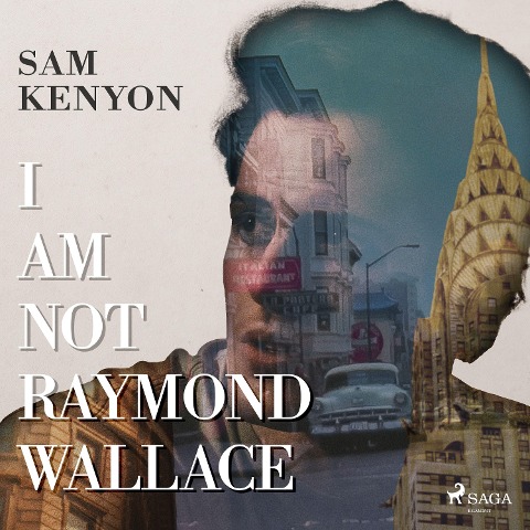 I Am Not Raymond Wallace - Sam Kenyon