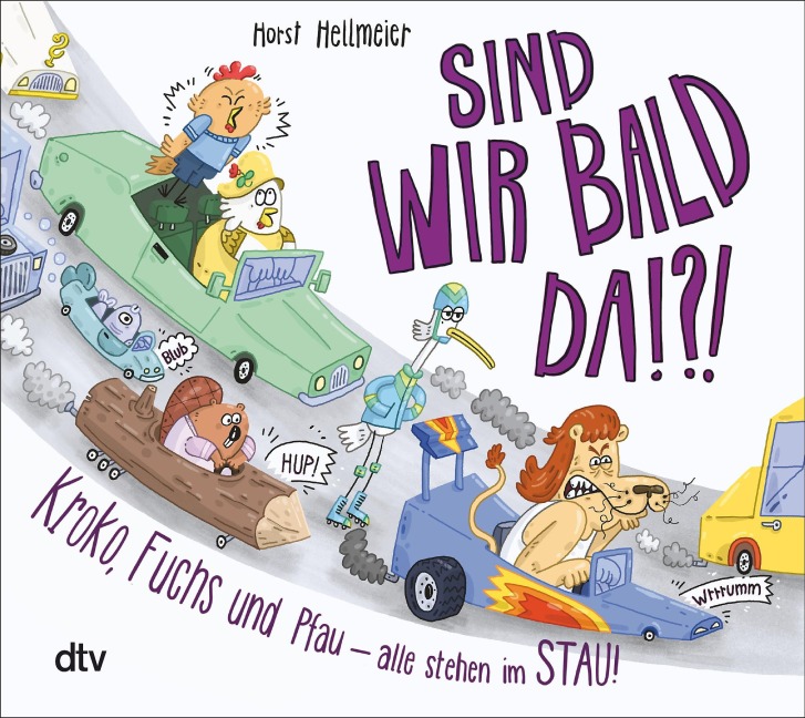 Sind wir bald da? Kroko, Fuchs und Pfau - alle stehen im Stau - Horst Hellmeier