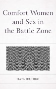 Cover-Bild zum Titel 'Comfort Women and Sex in the Battle Zone' von 'Ikuhiko Hata'