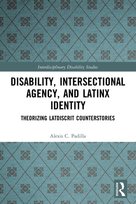 Disability, Intersectional Agency, and Latinx Identity - Alexis Padilla