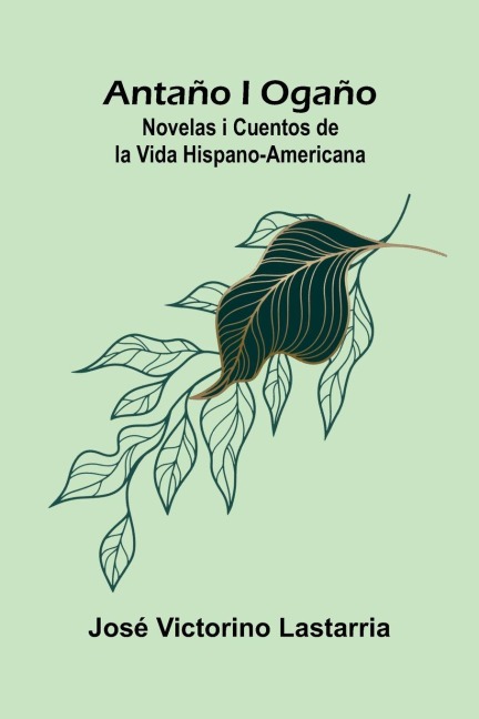 Antaño i Ogaño - José Victorino Lastarria