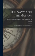 Cover-Bild zum Titel 'The Navy and the Nation: Or, Naval Warfare and Imperial Defence' von ''