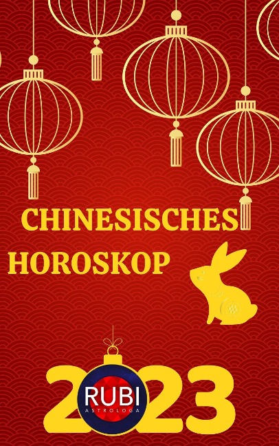Chinesisches horoskop 2023 - Rubi Astrologa