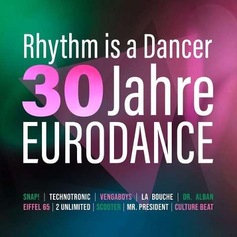 Rhythm Is A Dancer - 30 Jahre Eurodance - 