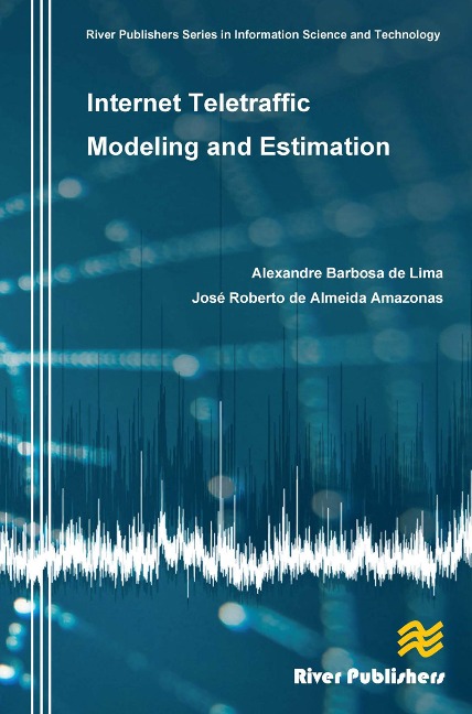Internet Teletraffic Modeling and Estimation - Alexandre Barbosa De Lima, Jose Roberto De Almeida Amazonas