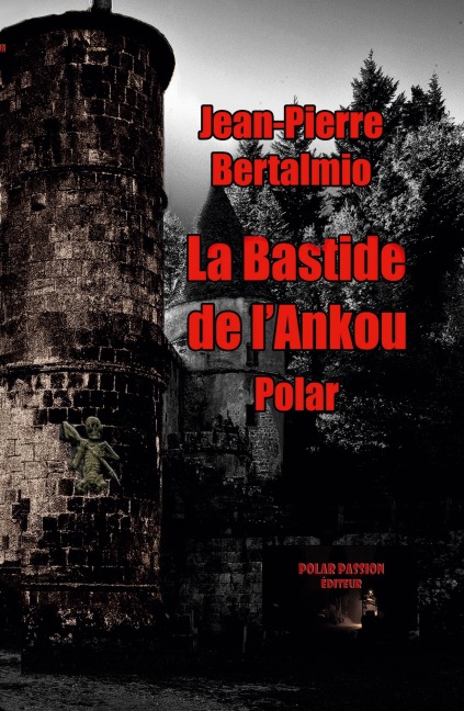 La bastide de l'Ankou - Jean-Pierre Bertalmio