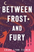 Cover-Bild zum Titel 'Between Frost and Fury' von 'Chani Lynn Feener'