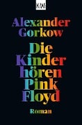 Cover-Bild zum Titel 'Die Kinder hören Pink Floyd' von 'Alexander Gorkow'