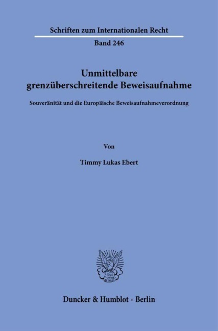 Unmittelbare grenzüberschreitende Beweisaufnahme - Timmy Lukas Ebert