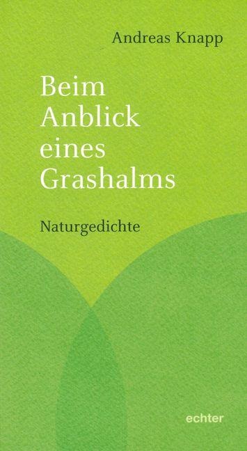 Beim Anblick eines Grashalms - Andreas Knapp