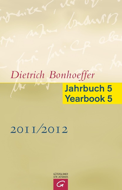 Dietrich Bonhoeffer Jahrbuch 5 / Dietrich Bonhoeffer Yearbook 5 - 2011/2012 - 