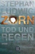 Cover-Bild zum Titel 'Zorn - Tod und Regen' von 'Stephan Ludwig'