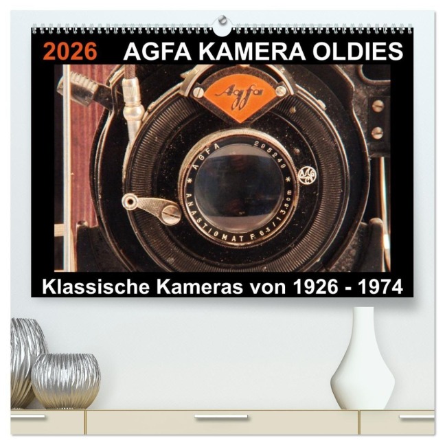 AGFA KAMERA OLDIES Klassische Kameras von 1926 - 1974 (hochwertiger Premium Wandkalender 2026 DIN A2 quer), Kunstdruck in Hochglanz - Barbara Fraatz