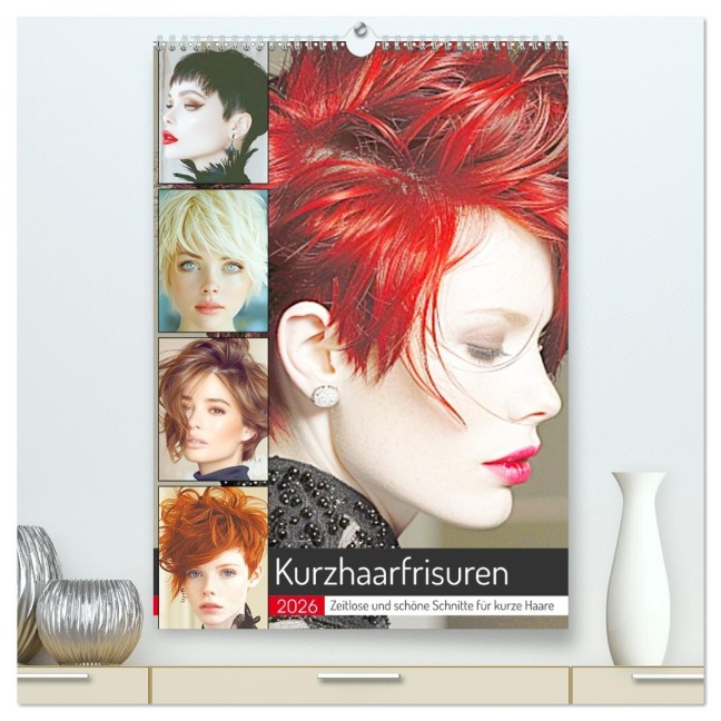 Kurzhaarschnitte. Zeitlose und schöne Schnitte für kurze Haare (hochwertiger Premium Wandkalender 2026 DIN A2 hoch), Kunstdruck in Hochglanz - Rose Hurley