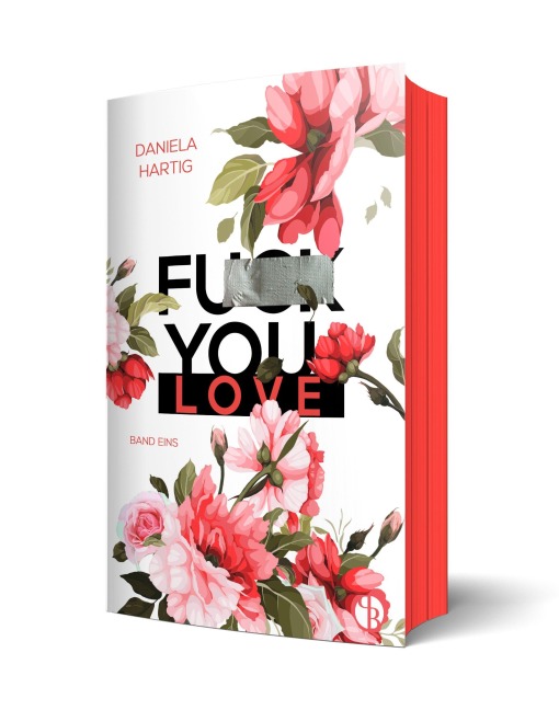 Fuck You, Love | Aufwendig gestaltete Ausgabe mit Farbschnitt - das integrierte Page Overlay ist limitiert nur in der ersten Auflage enthalten - Daniela Hartig