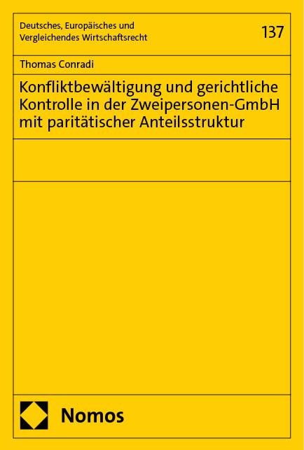 Konfliktbewältigung und gerichtliche Kontrolle in der Zweipersonen-GmbH mit paritätischer Anteilsstruktur - Thomas Conradi