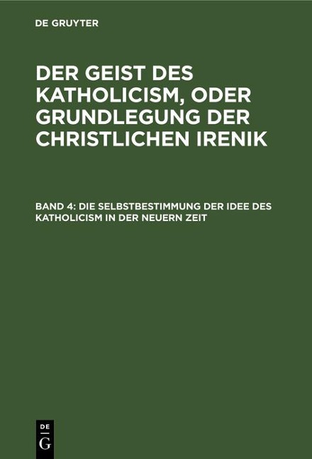Die Selbstbestimmung der Idee des Katholicism in der neuern Zeit - 