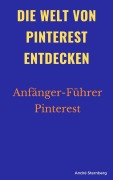 Cover-Bild zum Titel 'Die Welt von Pinterest entdecken' von 'Andre Sternberg'