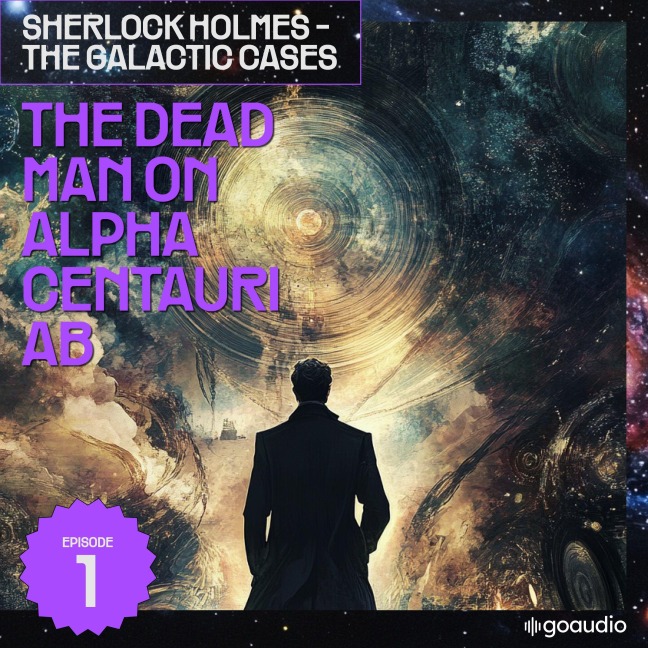 The Dead Man on Alpha Centauri Ab (Sherlock Holmes - The Galactic Cases, Episode 1) - Arthur Conan Doyle, S. Pomej