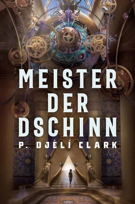 Meister der Dschinn (Gewinner des Nebula Award 2021 für Bester Roman & des Hugo Award 2022 für Bester Roman) - P. Djèlí Clark