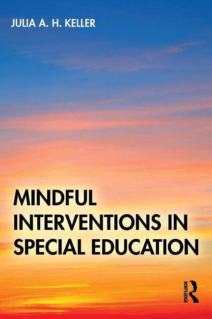 Mindful Interventions in Special Education - Julia A. H. Keller