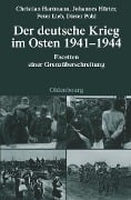 Cover-Bild zum Titel 'Der deutsche Krieg im Osten 1941-1944' von 'Christian Hartmann, Dieter Pohl, Johannes Hürter, Peter Lieb'