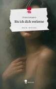 Cover-Bild zum Titel 'Bis ich dich verlerne. Life is a Story - story.one' von 'Chiara Scanzano'