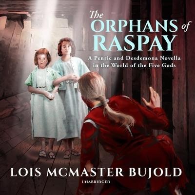 The Orphans of Raspay Lib/E: A Penric and Desdemona Novella in the World of the Five Gods - Lois Mcmaster Bujold