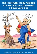 Cover-Bild zum Titel 'The Illustrated Daily Wisdom of Lama Dharma DingDong & Downward Dog' von 'Paul Beard'
