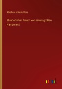 Cover-Bild zum Titel 'Wunderlicher Traum von einem großen Narrennest' von 'Abraham a Santa Clara'