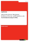 Cover-Bild zum Titel 'African Peer Review Mechanism - Strukturen, Prozesse und Perspektiven der Demokratiemessung in Afrika' von 'Josef Korte'