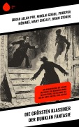 Cover-Bild zum Titel 'Die größten Klassiker der dunklen Fantasie' von 'Edgar Allan Poe, John Polidori, Jeremias Gotthelf, H. G. Wells, E. T. A. Hoffmann'