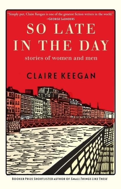 So Late in the Day - Claire Keegan
