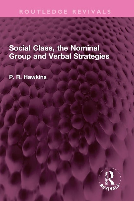 Social Class, the Nominal Group and Verbal Strategies - P R Hawkins