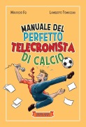 Cover-Bild zum Titel 'Manuale del perfetto telecronista di calcio' von 'Maurizio Fei, Lamberto Tomassini'