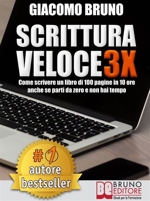 SCRITTURA VELOCE 3X. Come scrivere un libro di 100 pagine in 10 ore anche se parti da zero e non hai tempo. - Giacomo Bruno, Alfio Bardolla