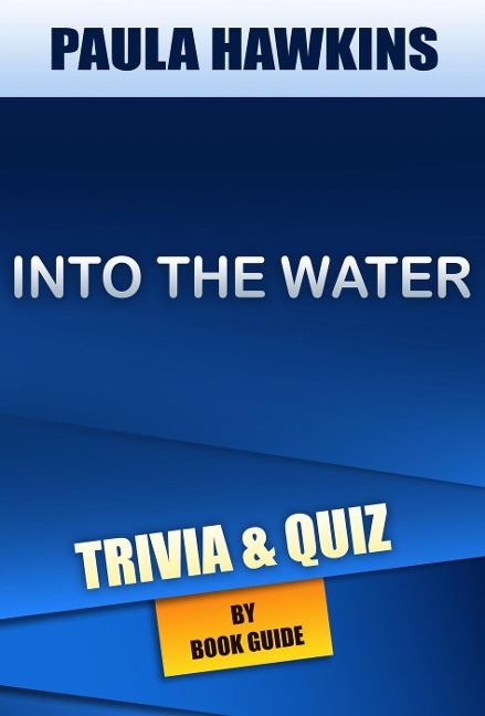 Into the Water: A Novel by Paula Hawkins | Trivia/Quiz - Book Guide