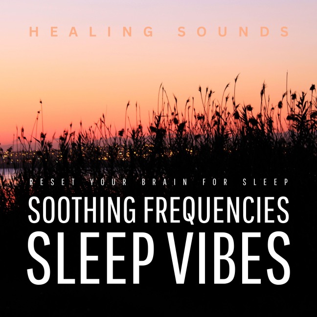 Sleep Vibes - Soothing Frequencies - Healing Sounds - NightMIND Studios Soothing Frequencies for Deep Sleep