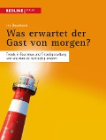 Cover-Bild zum Titel 'Was erwartet der Gast von morgen?' von 'Ina Baumbach'