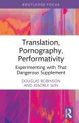Cover-Bild zum Titel 'Translation, Pornography, Performativity' von 'Douglas Robinson, Xiaorui Sun'