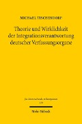 Theorie und Wirklichkeit der Integrationsverantwortung deutscher Verfassungsorgane - Michael Tischendorf