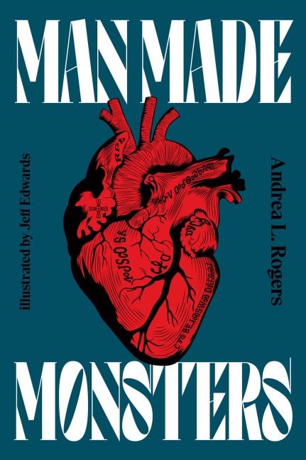 Man Made Monsters - Andrea Rogers