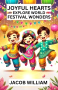 Cover-Bild zum Titel 'Joyful Hearts Explore World Festival Wonders' von 'Jacob William'