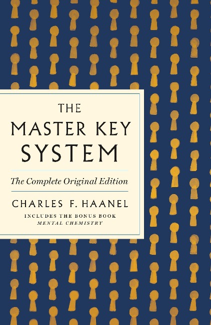 The Master Key System: The Complete Original Edition - Charles F Haanel