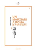 Cover-Bild zum Titel 'Un Marziani a Roma... (e non solo). Letture aliene di un critico d'arte su Dagospia' von 'Gianluca Marziani'