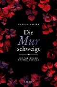 Cover-Bild zum Titel 'Die Mur schweigt' von 'Gudrun Wieser'