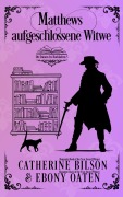 Cover-Bild zum Titel 'Matthews aufgeschlossene Witwe' von 'Catherine Bilson, Ebony Oaten'