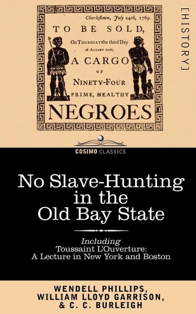 No Slave-Hunting in the Old Bay State - Wendell Phillips, Lloyd Garrison William Lloyd Garrison, C. Burleigh C. C. Burleigh