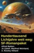 Cover-Bild zum Titel 'Hunderttausend Lichtjahre weit weg: SF-Romanpaket' von 'Alfred Bekker, Jo Zybell, Manfred Weinland, A. Rowley Hilliard'